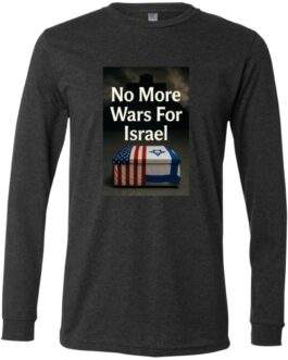 Dark grey heather long sleeve t-shirt featuring a graphic with the text "No More Wars For Israel" above a casket draped with the American and Israeli flags.