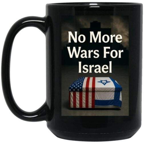 1066-10182-108630573 Black 15oz ceramic coffee mug with a full-wrap sublimation print featuring the text "No More Wars For Israel" above a casket draped with the American and Israeli flags.