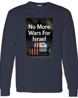 Navy long-sleeve shirt featuring a graphic with text "No More Wars For Israel" above a casket draped with American and Israeli flags.