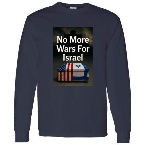 Navy long-sleeve shirt featuring a graphic with text "No More Wars For Israel" above a casket draped with American and Israeli flags.