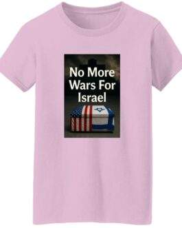 Light pink women's t-shirt featuring a rectangular graphic with the text "No More Wars For Israel" above a coffin draped with the American and Israeli flags.