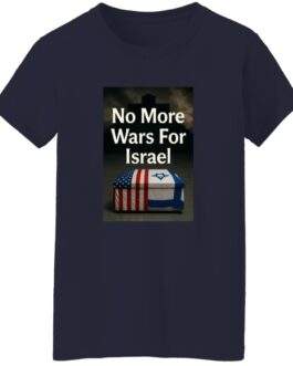 Navy blue women's t-shirt featuring a graphic with a coffin draped in the American and Israeli flags, with the text "No More Wars For Israel" above it.
