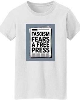 White women's classic-fit cotton tee with a newspaper graphic reading "Fascism Fears A Free Press." An anti-fascist First Amendment shirt for women.