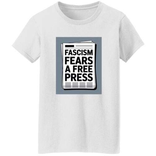 1054-10069-107796538 White women's classic-fit cotton tee with a newspaper graphic reading "Fascism Fears A Free Press." An anti-fascist First Amendment shirt for women.