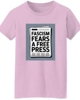 Light pink women's classic-fit cotton tee with a newspaper graphic reading "Fascism Fears A Free Press." An anti-fascist First Amendment shirt for women.