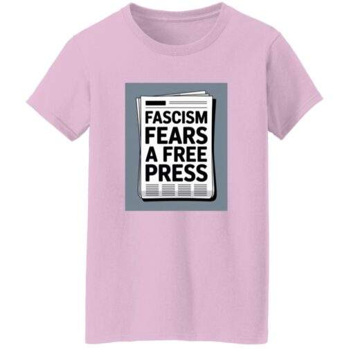 Light pink women's classic-fit cotton tee with a newspaper graphic reading "Fascism Fears A Free Press." An anti-fascist First Amendment shirt for women.