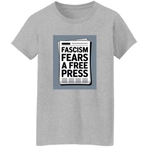 Sport grey women's classic-fit cotton tee with a newspaper graphic reading "Fascism Fears A Free Press." An anti-fascist First Amendment shirt for women.