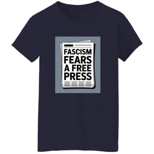 Navy women's classic-fit cotton tee featuring a newspaper graphic that reads "Fascism Fears A Free Press." An anti-fascist First Amendment shirt for women.