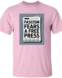 Light pink heavy cotton graphic tee with a newspaper design reading "Fascism Fears A Free Press." An anti-fascist men's First Amendment shirt.