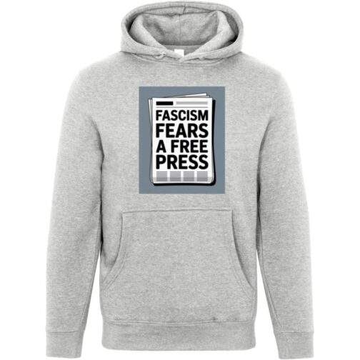 Heather grey unisex premium hoodie featuring a graphic of a newspaper with the bold text "FASCISM FEARS A FREE PRESS.