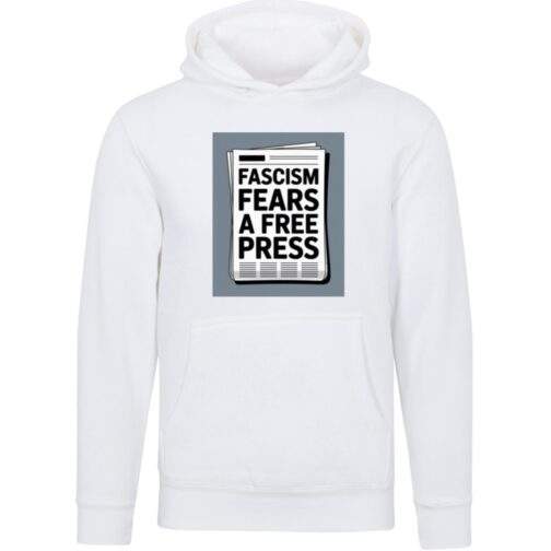 White unisex premium hoodie featuring a graphic print of a newspaper headline that reads "FASCISM FEARS A FREE PRESS.