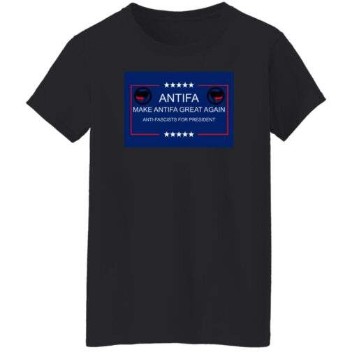 Make Antifa Great Again anti-fascist women's missy fit tee in Black with campaign-style ANTIFA Anti-Fascists For President parody design