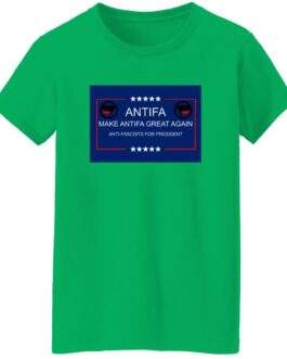 Make Antifa Great Again anti-fascist women's missy fit tee in Irish Green with campaign-style ANTIFA Anti-Fascists For President parody design