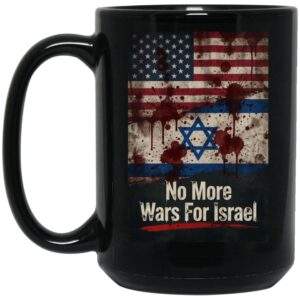 No More Wars For Israel | Bloody Flags 15oz Black Mug