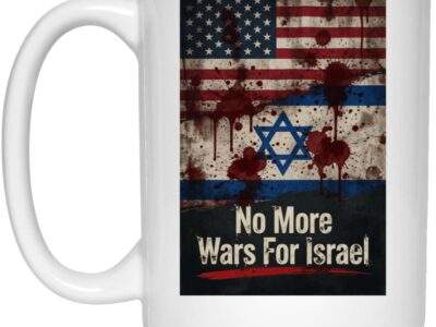 No More Wars For Israel Bloody Flags 15oz white ceramic coffee mug with blood-splattered American and Israeli flag design