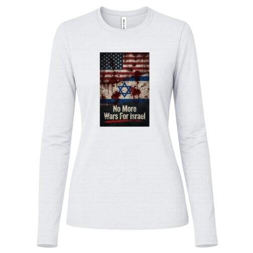 No More Wars For Israel Bloody Flags women's anti-war long sleeve tee in White with blood-splattered American and Israeli flag design