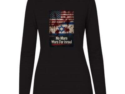 No More Wars For Israel Bloody Flags women's anti-war long sleeve tee in Black with blood-splattered American and Israeli flag design