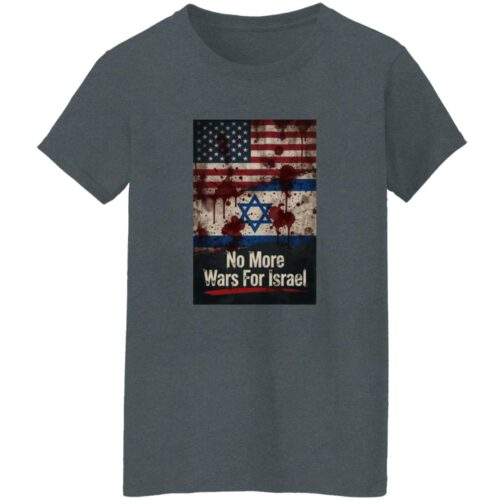 No More Wars For Israel Bloody Flags women's anti-war t-shirt in Dark Heather with blood-splattered American and Israeli flag design
