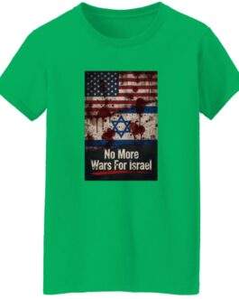 No More Wars For Israel Bloody Flags women's anti-war t-shirt in Irish Green with blood-splattered American and Israeli flag design