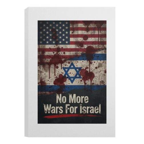 No More Wars For Israel Bloody Flags anti-war canvas in a framed portrait format