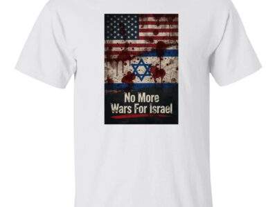 No More Wars For Israel Bloody Flags anti-war t-shirt in White with blood-splattered American and Israeli flag design