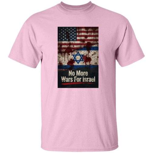 No More Wars For Israel Bloody Flags anti-war t-shirt in Light Pink with blood-splattered American and Israeli flag design