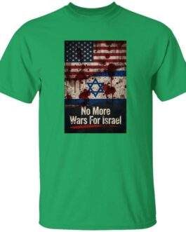 No More Wars For Israel Bloody Flags anti-war t-shirt in Irish Green with blood-splattered American and Israeli flag design