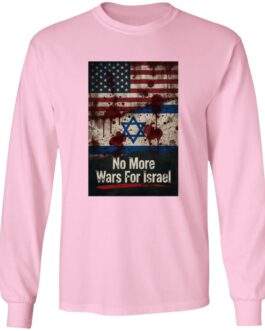 No More Wars For Israel Bloody Flags anti-war long sleeve shirt in Light Pink with blood-splattered American and Israeli flag design