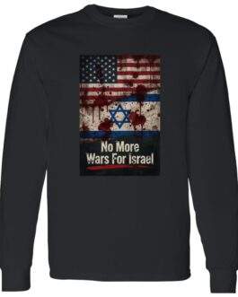 No More Wars For Israel Bloody Flags anti-war long sleeve shirt in Black with blood-splattered American and Israeli flag design