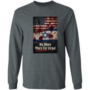 No More Wars For Israel Bloody Flags Anti-War Long Sleeve Shirt