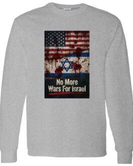 No More Wars For Israel Bloody Flags anti-war long sleeve shirt in Sport Grey with blood-splattered American and Israeli flag design