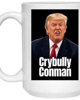 Crybully Conman Anti-Trump 15oz White Mug
