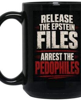 Release The Epstein Files Arrest The Pedophiles 15oz Black Mug
