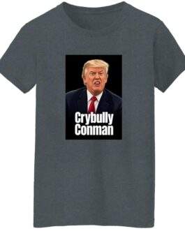 Women's Crybully Conman Anti-Trump T-Shirt - Image 4