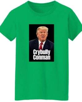 Women's Crybully Conman Anti-Trump T-Shirt - Image 5