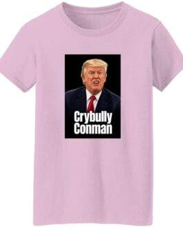 Women's Crybully Conman Anti-Trump T-Shirt - Image 6