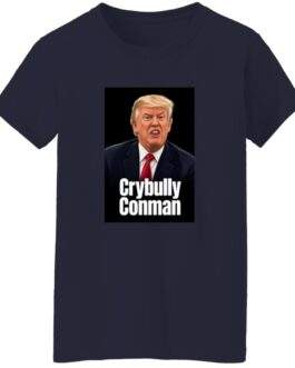 Women's Crybully Conman Anti-Trump T-Shirt - Image 7