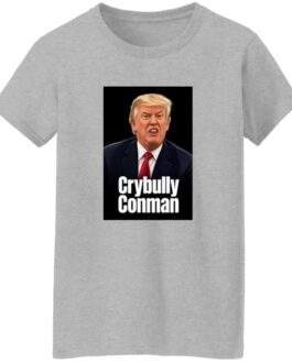 Women's Crybully Conman Anti-Trump T-Shirt - Image 8